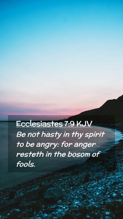 Picture 02 - Ecclesiastes 7:9 KJV Mobile Phone Wallpaper - Be not hasty in thy spirit to be angry: for anger - Mobile Bible Verse Wallpaper