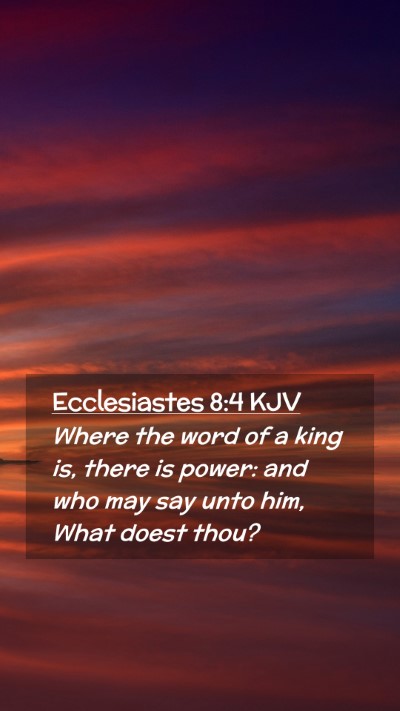 Picture 02 - Ecclesiastes 8:4 KJV Mobile Phone Wallpaper - Where the word of a king is, there is power: and - Mobile Bible Verse Wallpaper