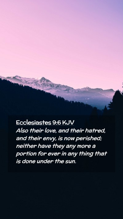 Picture 02 - Ecclesiastes 9:6 KJV Mobile Phone Wallpaper - Also their love, and their hatred, and their - Mobile Bible Verse Wallpaper