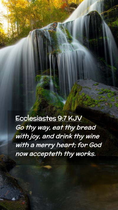Picture 02 - Ecclesiastes 9:7 KJV Mobile Phone Wallpaper - Go thy way, eat thy bread with joy, and drink thy - Mobile Bible Verse Wallpaper