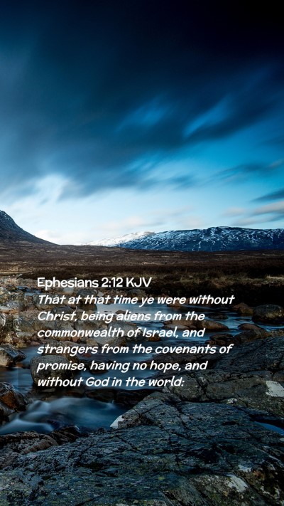 Picture 02 - Ephesians 2:12 KJV Mobile Phone Wallpaper - That at that time ye were without Christ, being - Mobile Bible Verse Wallpaper