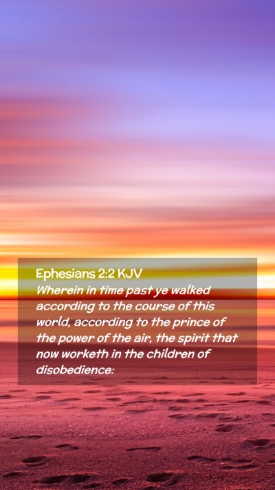 Picture 02 - Ephesians 2:2 KJV Mobile Phone Wallpaper - Wherein in time past ye walked according to the - Mobile Bible Verse Wallpaper