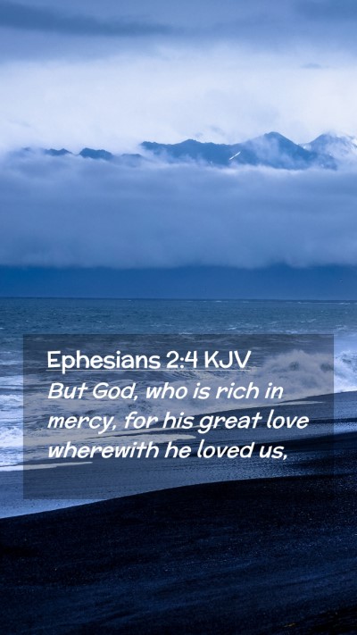 Picture 02 - Ephesians 2:4 KJV Mobile Phone Wallpaper - But God, who is rich in mercy, for his great love - Mobile Bible Verse Wallpaper