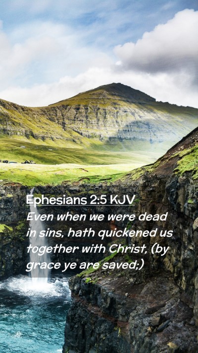 Picture 02 - Ephesians 2:5 KJV Mobile Phone Wallpaper - Even when we were dead in sins, hath quickened us - Mobile Bible Verse Wallpaper