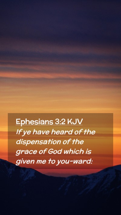 Picture 02 - Ephesians 3:2 KJV Mobile Phone Wallpaper - If ye have heard of the dispensation of the grace - Mobile Bible Verse Wallpaper