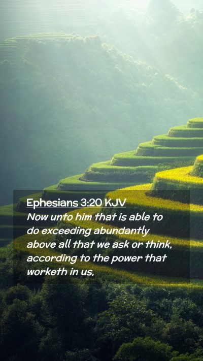 Picture 02 - Ephesians 3:20 KJV Mobile Phone Wallpaper - Now unto him that is able to do exceeding - Mobile Bible Verse Wallpaper