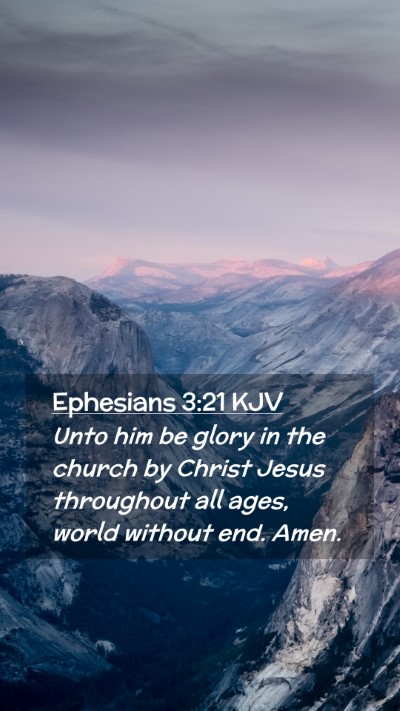 Picture 02 - Ephesians 3:21 KJV Mobile Phone Wallpaper - Unto him be glory in the church by Christ Jesus - Mobile Bible Verse Wallpaper