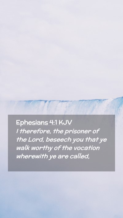 Picture 02 - Ephesians 4:1 KJV Mobile Phone Wallpaper - I therefore, the prisoner of the Lord, beseech - Mobile Bible Verse Wallpaper