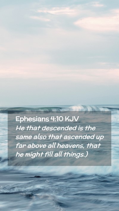 Picture 02 - Ephesians 4:10 KJV Mobile Phone Wallpaper - He that descended is the same also that ascended - Mobile Bible Verse Wallpaper