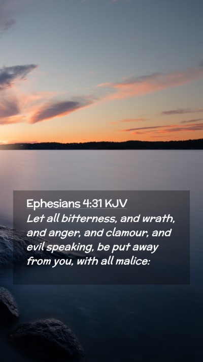 Picture 02 - Ephesians 4:31 KJV Mobile Phone Wallpaper - Let all bitterness, and wrath, and anger, and - Mobile Bible Verse Wallpaper