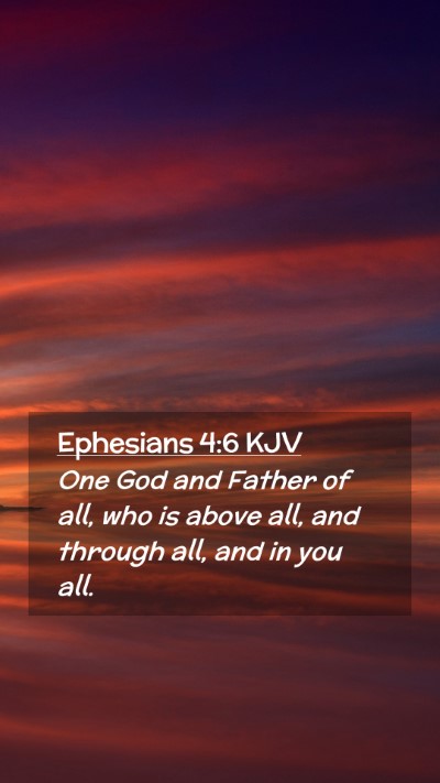 Picture 02 - Ephesians 4:6 KJV Mobile Phone Wallpaper - One God and Father of all, who is above all, and - Mobile Bible Verse Wallpaper