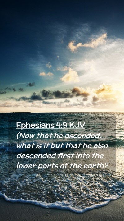 Picture 02 - Ephesians 4:9 KJV Mobile Phone Wallpaper - (Now that he ascended, what is it but that he - Mobile Bible Verse Wallpaper