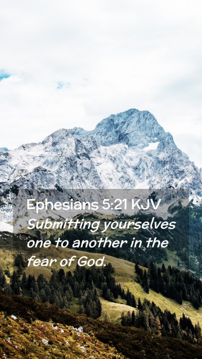 Picture 02 - Ephesians 5:21 KJV Mobile Phone Wallpaper - Submitting yourselves one to another in the fear - Mobile Bible Verse Wallpaper