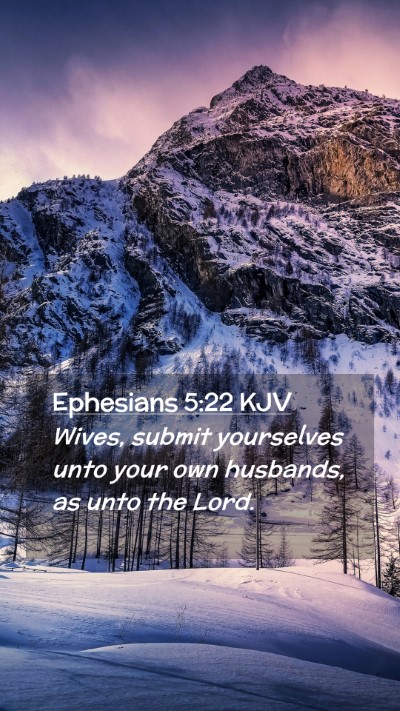 Picture 02 - Ephesians 5:22 KJV Mobile Phone Wallpaper - Wives, submit yourselves unto your own husbands, - Mobile Bible Verse Wallpaper
