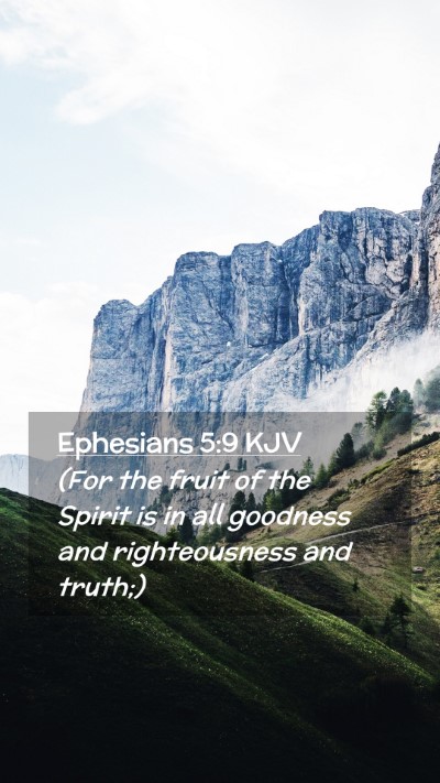 Picture 02 - Ephesians 5:9 KJV Mobile Phone Wallpaper - (For the fruit of the Spirit is in all goodness - Mobile Bible Verse Wallpaper