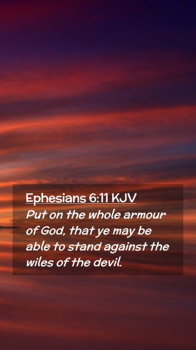 Picture 02 - Ephesians 6:11 KJV Mobile Phone Wallpaper - Put on the whole armour of God, that ye may be - Mobile Bible Verse Wallpaper