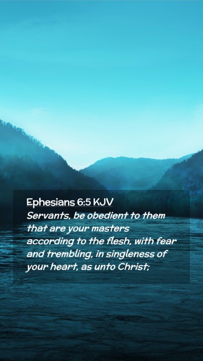 Picture 02 - Ephesians 6:5 KJV Mobile Phone Wallpaper - Servants, be obedient to them that are your - Mobile Bible Verse Wallpaper