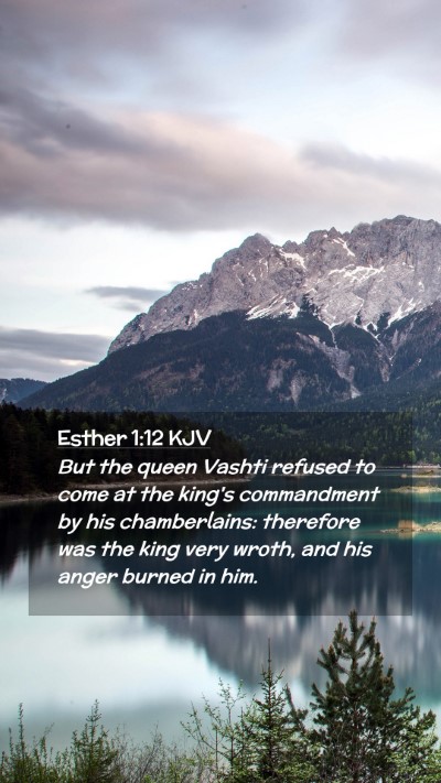 Picture 02 - Esther 1:12 KJV Mobile Phone Wallpaper - But the queen Vashti refused to come at the - Mobile Bible Verse Wallpaper