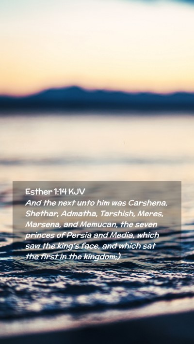 Picture 02 - Esther 1:14 KJV Mobile Phone Wallpaper - And the next unto him was Carshena, Shethar, - Mobile Bible Verse Wallpaper