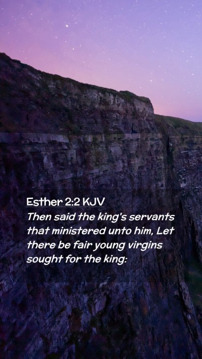 Picture 02 - Esther 2:2 KJV Mobile Phone Wallpaper - Then said the king's servants that ministered - Mobile Bible Verse Wallpaper