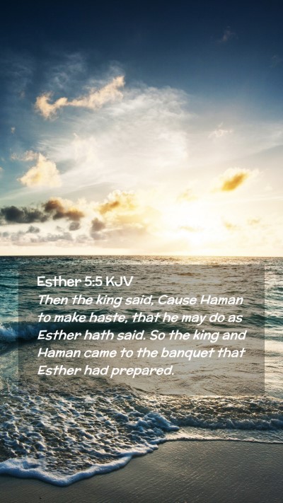 Picture 02 - Esther 5:5 KJV Mobile Phone Wallpaper - Then the king said, Cause Haman to make haste, - Mobile Bible Verse Wallpaper