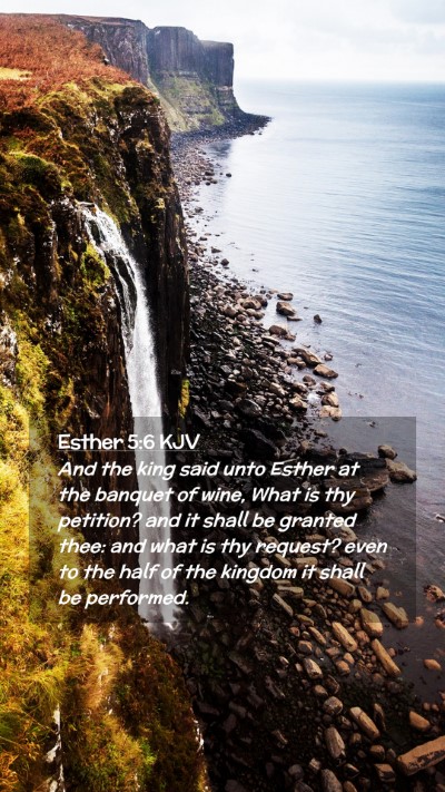 Picture 02 - Esther 5:6 KJV Mobile Phone Wallpaper - And the king said unto Esther at the banquet of - Mobile Bible Verse Wallpaper