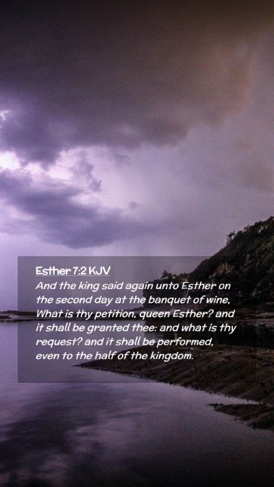 Picture 02 - Esther 7:2 KJV Mobile Phone Wallpaper - And the king said again unto Esther on the second - Mobile Bible Verse Wallpaper
