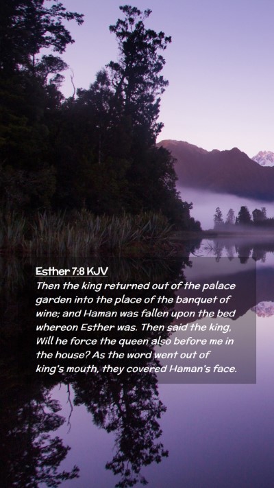 Picture 02 - Esther 7:8 KJV Mobile Phone Wallpaper - Then the king returned out of the palace garden - Mobile Bible Verse Wallpaper