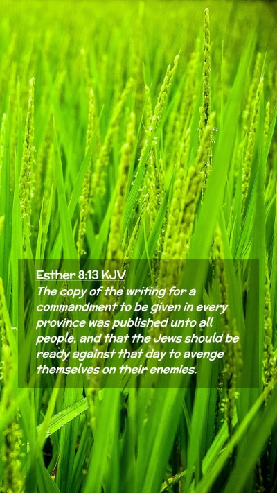Picture 02 - Esther 8:13 KJV Mobile Phone Wallpaper - The copy of the writing for a commandment to be - Mobile Bible Verse Wallpaper