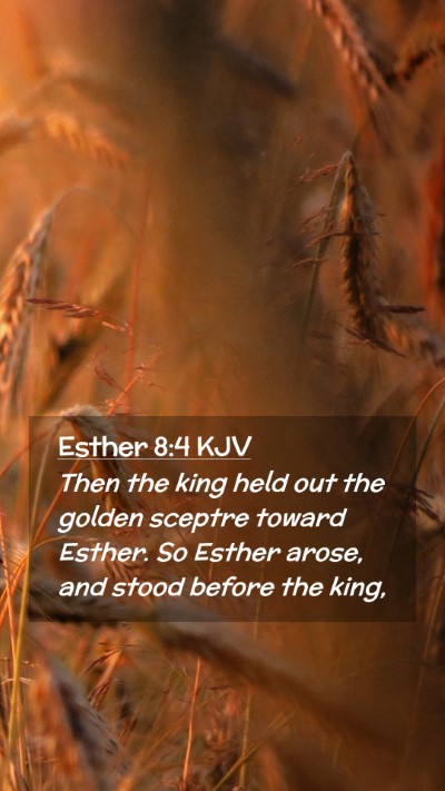 Picture 02 - Esther 8:4 KJV Mobile Phone Wallpaper - Then the king held out the golden sceptre toward - Mobile Bible Verse Wallpaper