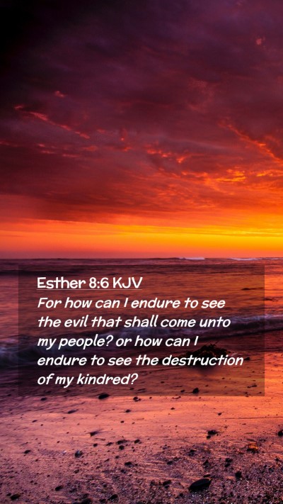 Picture 02 - Esther 8:6 KJV Mobile Phone Wallpaper - For how can I endure to see the evil that shall - Mobile Bible Verse Wallpaper