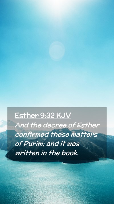 Picture 02 - Esther 9:32 KJV Mobile Phone Wallpaper - And the decree of Esther confirmed these matters - Mobile Bible Verse Wallpaper