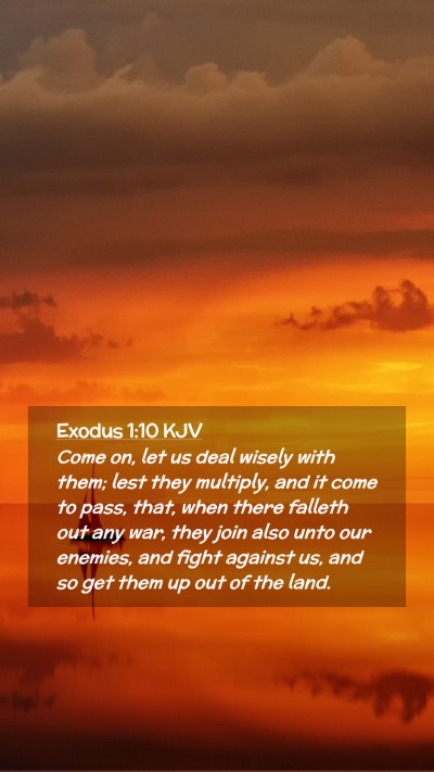 Picture 02 - Exodus 1:10 KJV Mobile Phone Wallpaper - Come on, let us deal wisely with them; lest they - Mobile Bible Verse Wallpaper