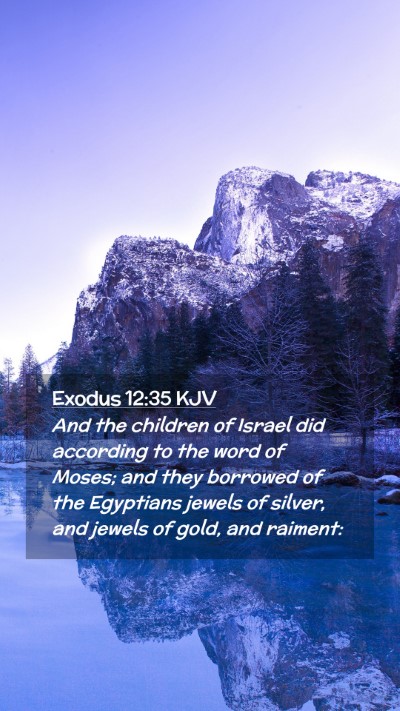 Picture 02 - Exodus 12:35 KJV Mobile Phone Wallpaper - And the children of Israel did according to the - Mobile Bible Verse Wallpaper
