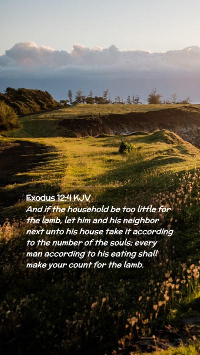 Picture 02 - Exodus 12:4 KJV Mobile Phone Wallpaper - And if the household be too little for the lamb, - Mobile Bible Verse Wallpaper