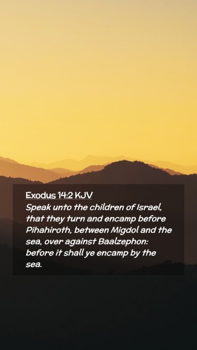 Picture 02 - Exodus 14:2 KJV Mobile Phone Wallpaper - Speak unto the children of Israel, that they turn - Mobile Bible Verse Wallpaper