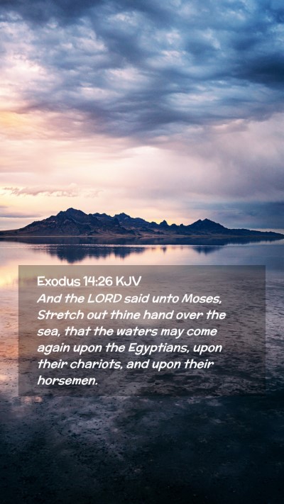 Picture 02 - Exodus 14:26 KJV Mobile Phone Wallpaper - And the LORD said unto Moses, Stretch out thine - Mobile Bible Verse Wallpaper