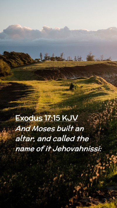 Picture 02 - Exodus 17:15 KJV Mobile Phone Wallpaper - And Moses built an altar, and called the name of - Mobile Bible Verse Wallpaper