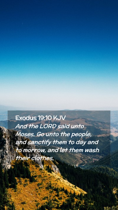 Picture 02 - Exodus 19:10 KJV Mobile Phone Wallpaper - And the LORD said unto Moses, Go unto the people, - Mobile Bible Verse Wallpaper