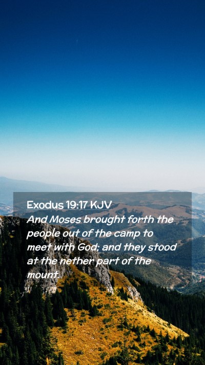 Picture 02 - Exodus 19:17 KJV Mobile Phone Wallpaper - And Moses brought forth the people out of the - Mobile Bible Verse Wallpaper