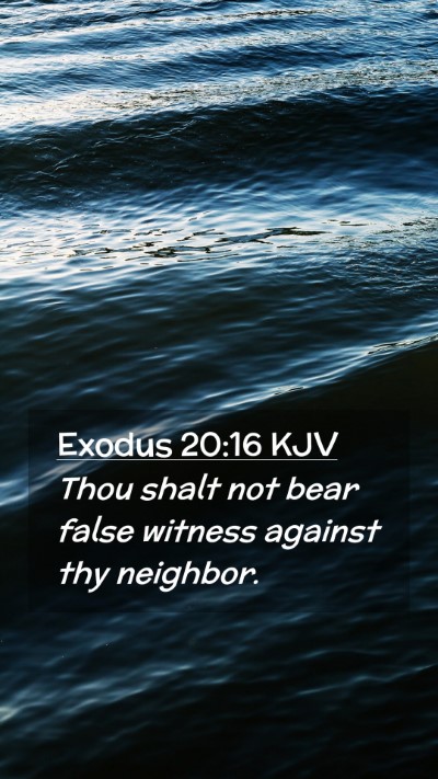 Picture 02 - Exodus 20:16 KJV Mobile Phone Wallpaper - Thou shalt not bear false witness against thy - Mobile Bible Verse Wallpaper