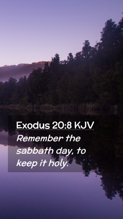 Picture 02 - Exodus 20:8 KJV Mobile Phone Wallpaper - Remember the sabbath day, to keep it - Mobile Bible Verse Wallpaper