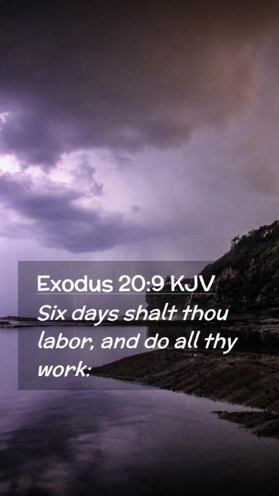 Picture 02 - Exodus 20:9 KJV Mobile Phone Wallpaper - Six days shalt thou labor, and do all thy - Mobile Bible Verse Wallpaper