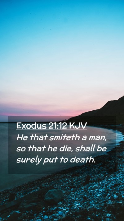 Picture 02 - Exodus 21:12 KJV Mobile Phone Wallpaper - He that smiteth a man, so that he die, shall be - Mobile Bible Verse Wallpaper