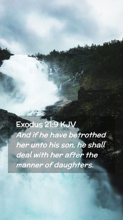 Picture 02 - Exodus 21:9 KJV Mobile Phone Wallpaper - And if he have betrothed her unto his son, he - Mobile Bible Verse Wallpaper