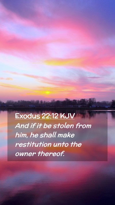 Picture 02 - Exodus 22:12 KJV Mobile Phone Wallpaper - And if it be stolen from him, he shall make - Mobile Bible Verse Wallpaper