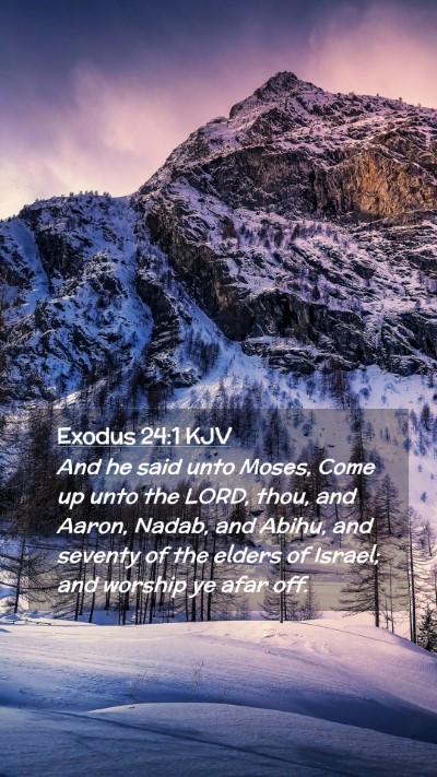 Picture 02 - Exodus 24:1 KJV Mobile Phone Wallpaper - And he said unto Moses, Come up unto the LORD, - Mobile Bible Verse Wallpaper