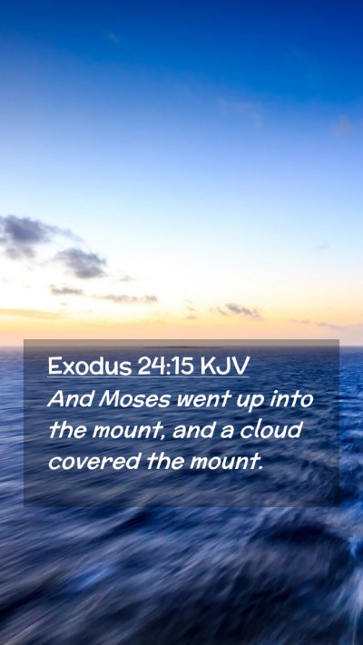 Picture 02 - Exodus 24:15 KJV Mobile Phone Wallpaper - And Moses went up into the mount, and a cloud - Mobile Bible Verse Wallpaper