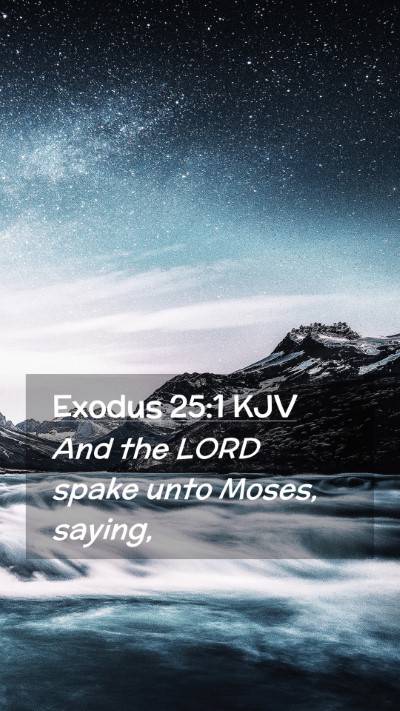 Picture 02 - Exodus 25:1 KJV Mobile Phone Wallpaper - And the LORD spake unto Moses, - Mobile Bible Verse Wallpaper