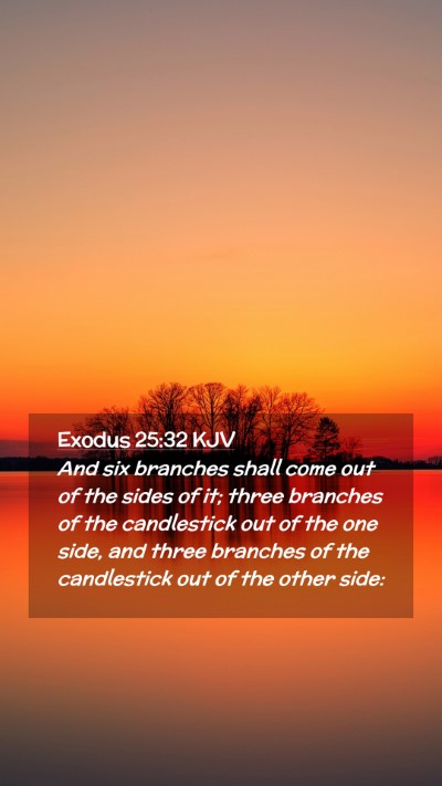Picture 02 - Exodus 25:32 KJV Mobile Phone Wallpaper - And six branches shall come out of the sides of - Mobile Bible Verse Wallpaper